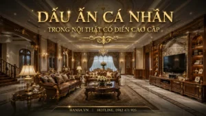 dau-an-ca-nhan-trong-noi-that-co-dien-cao-cap-0